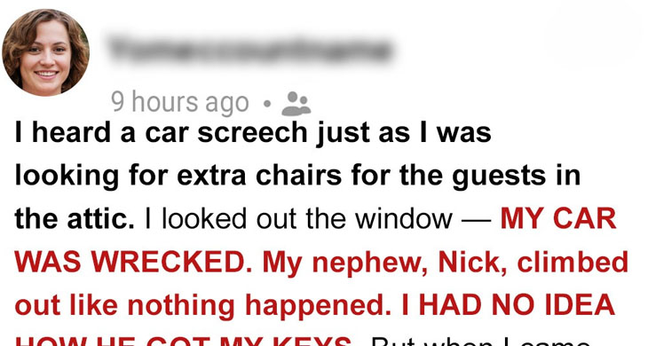 My Nephew Took My Car Without Asking and Crashed It