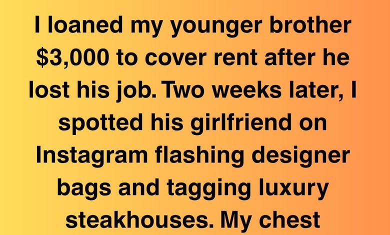 I Loaned My Brother $3,000,