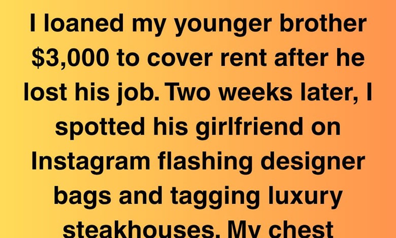 I Loaned My Brother $3,000