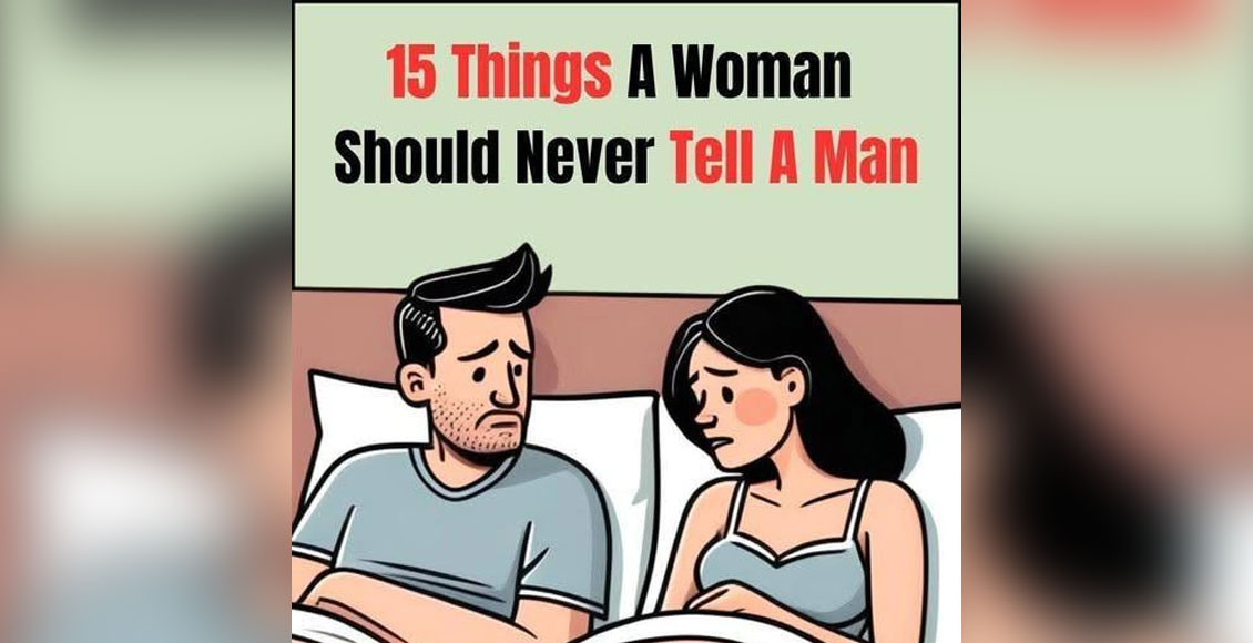 15 Phrases a Woman Should Avoid Saying to a Man