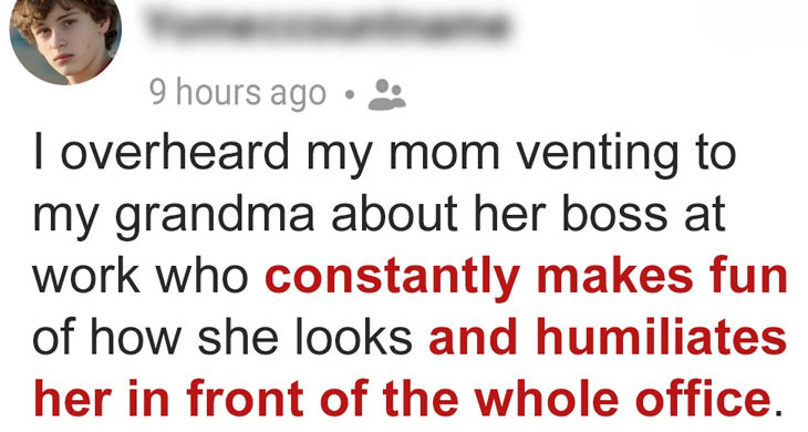 I Found Out My Mom’s Boss Was Mocking Her