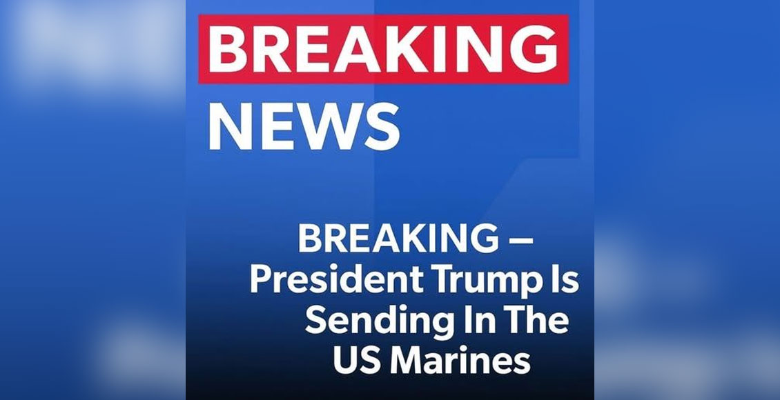 Trump Deploys U.S. Marines